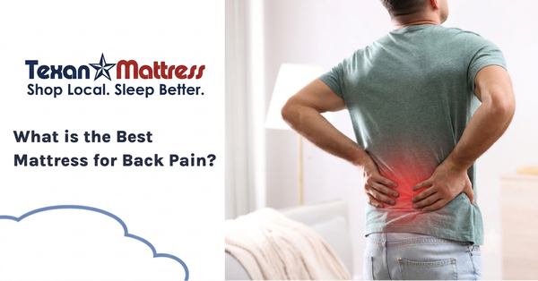 The Best Mattress for Back Pain in Magnolia, TX