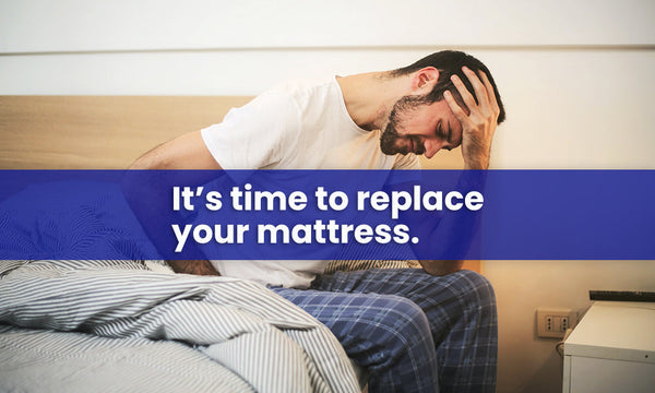 When to Replace Your Mattress: 7 Signs It's Time